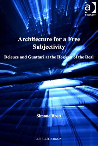 Cover image: Architecture for a Free Subjectivity: Deleuze and Guattari at the Horizon of the Real 9781409419952