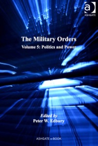 Cover image: The Military Orders: Volume 5: Politics and Power 9781409421009