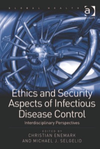 Imagen de portada: Ethics and Security Aspects of Infectious Disease Control: Interdisciplinary Perspectives 9781409422532