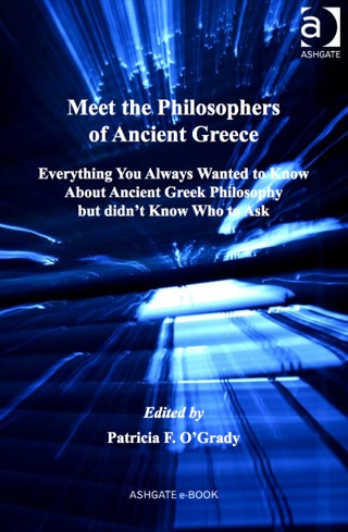 Cover image: Meet the Philosophers of Ancient Greece: Everything You Always Wanted to Know About Ancient Greek Philosophy but didn't Know Who to Ask 9780754651314