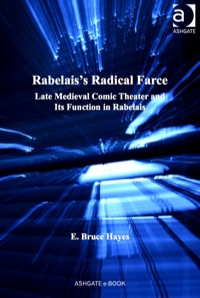 Cover image: Rabelais's Radical Farce: Late Medieval Comic Theater and Its Function in Rabelais 9780754665182