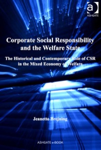 Cover image: Corporate Social Responsibility and the Welfare State: The Historical and Contemporary Role of CSR in the Mixed Economy of Welfare 9781409424512