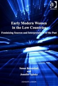 Imagen de portada: Early Modern Women in the Low Countries: Feminizing Sources and Interpretations of the Past 9780754667421