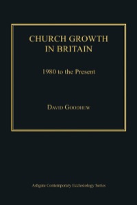 Cover image: Church Growth in Britain: 1980 to the Present 9781409425762