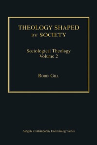 Cover image: Theology Shaped by Society: Sociological Theology Volume 2 9781409425984