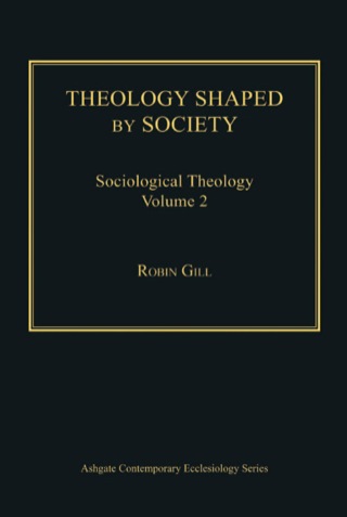 Cover image: Theology Shaped by Society: Sociological Theology Volume 2 9781409425984