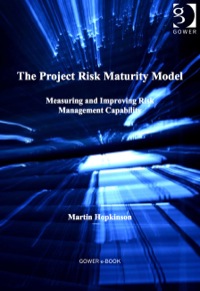 表紙画像: The Project Risk Maturity Model: Measuring and Improving Risk Management Capability 9780566088797
