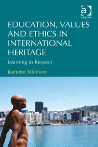 Imagen de portada: Education, Values and Ethics in International Heritage: Learning to Respect 9781409428954