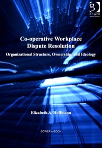 Imagen de portada: Co-operative Workplace Dispute Resolution: Organizational Structure, Ownership, and Ideology 9781409429241