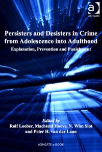 Cover image: Persisters and Desisters in Crime from Adolescence into Adulthood: Explanation, Prevention and Punishment 9781409431923