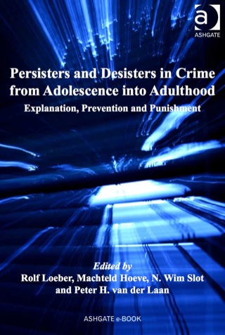 Cover image: Persisters and Desisters in Crime from Adolescence into Adulthood: Explanation, Prevention and Punishment 9781409431923