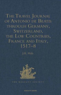 Imagen de portada: The Travel Journal of Antonio de Beatis through Germany, Switzerland, the Low Countries, France and Italy, 1517–8 9780904180077