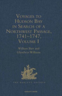 صورة الغلاف: Voyages to Hudson Bay in Search of a Northwest Passage, 1741–1747 9780904180367