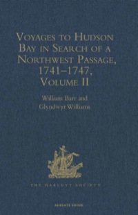 Cover image: Voyages to Hudson Bay in Search of a Northwest Passage, 1741–1747 9780904180411