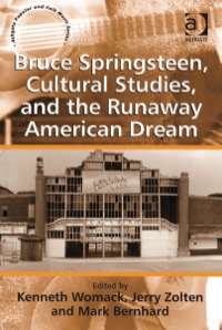 Cover image: Bruce Springsteen, Cultural Studies, and the Runaway American Dream 9781409404972