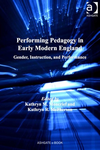 Titelbild: Performing Pedagogy in Early Modern England: Gender, Instruction, and Performance 9780754669418
