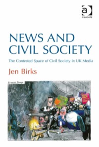 Titelbild: News and Civil Society: The Contested Space of Civil Society in UK Media 9781409436157