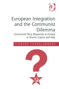 Imagen de portada: European Integration and the Communist Dilemma: Communist Party Responses to Europe in Greece, Cyprus and Italy 9781409436355