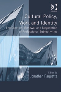 Omslagafbeelding: Cultural Policy, Work and Identity: The Creation, Renewal and Negotiation of Professional Subjectivities 9781409438717