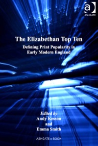 Cover image: The Elizabethan Top Ten: Defining Print Popularity in Early Modern England 9781409440291