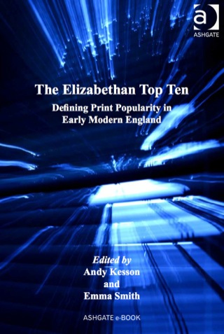 Cover image: The Elizabethan Top Ten: Defining Print Popularity in Early Modern England 9781409440291