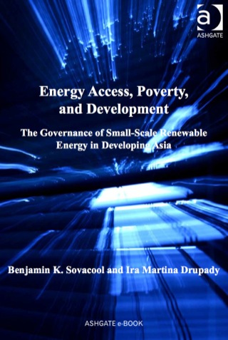 Cover image: Energy Access, Poverty, and Development: The Governance of Small-Scale Renewable Energy in Developing Asia 9781409441137