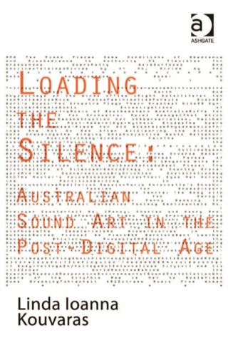 Imagen de portada: Loading the Silence: Australian Sound Art in the Post-Digital Age 9781409441564