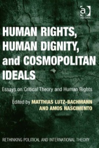 Omslagafbeelding: Human Rights, Human Dignity, and Cosmopolitan Ideals: Essays on Critical Theory and Human Rights 9781409442950