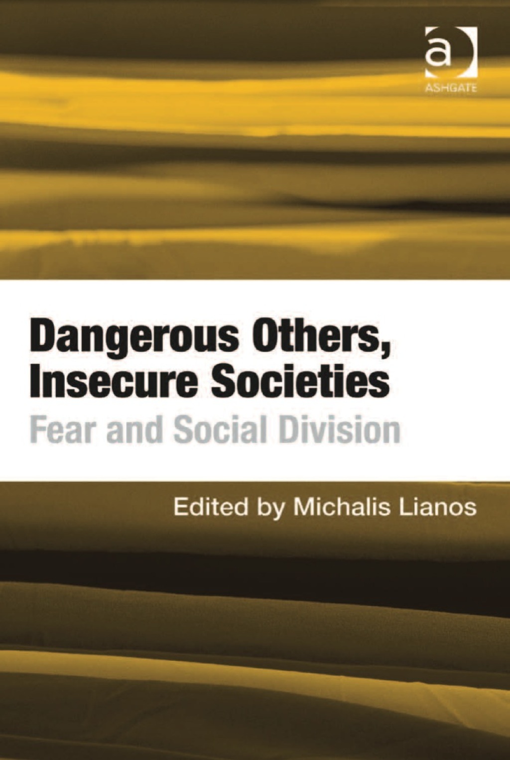 Dangerous Others, Insecure Societies: Fear and Social Division