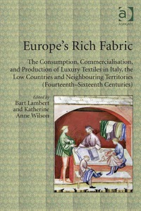 Imagen de portada: Europe's Rich Fabric: The Consumption, Commercialisation, and Production of Luxury Textiles in Italy, the Low Countries and Neighbouring Territories (Fourteenth-Sixteenth Centuries) 9781409444428