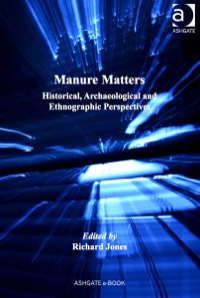 Cover image: Manure Matters: Historical, Archaeological and Ethnographic Perspectives 9780754669883