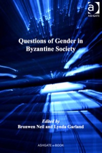 Omslagafbeelding: Questions of Gender in Byzantine Society 9781409447795