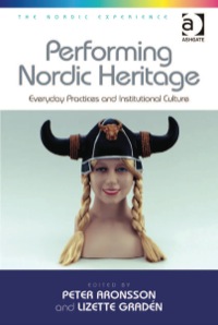 Imagen de portada: Performing Nordic Heritage: Everyday Practices and Institutional Culture 9781409448341