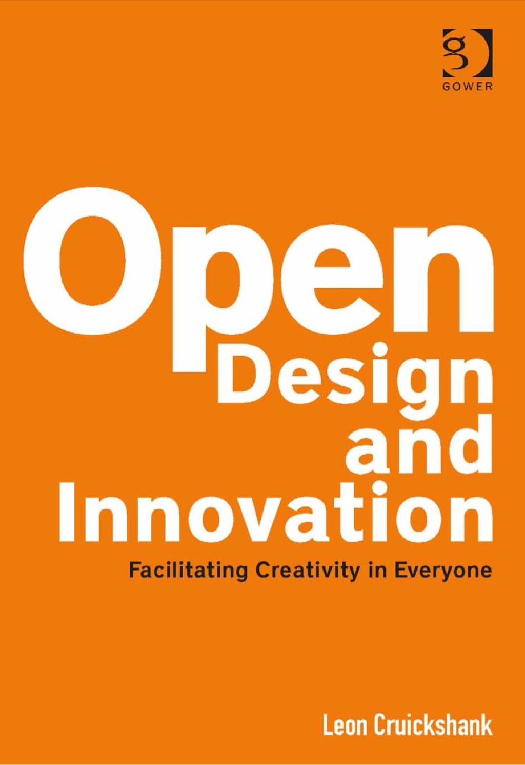 Open Design and Innovation: Facilitating Creativity in Everyone