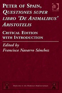 Cover image: Peter of Spain, Questiones super libro 'De Animalibus' Aristotelis: Critical Edition with Introduction 9781409449133