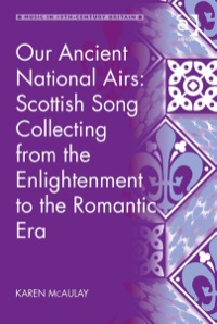 Cover image: Our Ancient National Airs: Scottish Song Collecting from the Enlightenment to the Romantic Era 9781409450191