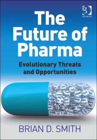 Cover image: The Future of Pharma: Evolutionary Threats and Opportunities 9781409430315
