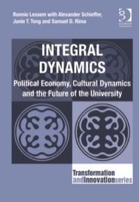 表紙画像: Integral Dynamics: Political Economy, Cultural Dynamics and the Future of the University 9781409451037