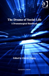 Omslagafbeelding: The Drama of Social Life: A Dramaturgical Handbook 9781409451907