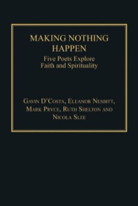表紙画像: Making Nothing Happen: Five Poets Explore Faith and Spirituality 9781409455172
