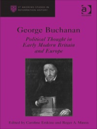 Cover image: George Buchanan: Political Thought in Early Modern Britain and Europe 9780754662389