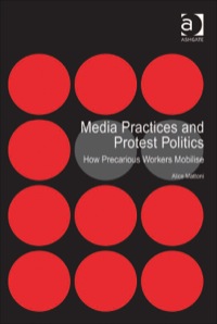 Omslagafbeelding: Media Practices and Protest Politics: How Precarious Workers Mobilise 9781409426783
