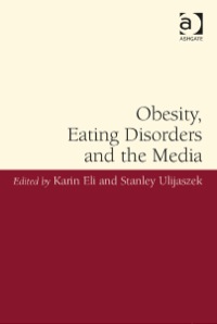 Cover image: Obesity, Eating Disorders and the Media 9781409457718