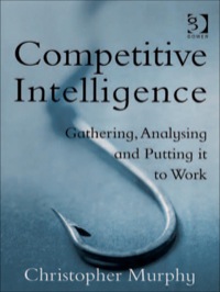 Cover image: Competitive Intelligence: Gathering, Analysing and Putting it to Work 9780566085376