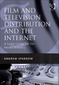 Cover image: Film and Television Distribution and the Internet: A Legal Guide for the Media Industry 9780566087363