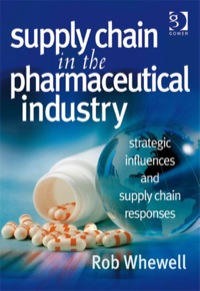 Cover image: Supply Chain in the Pharmaceutical Industry: Strategic Influences and Supply Chain Responses 9780566086953