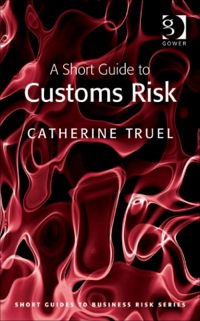 Titelbild: A Short Guide to Customs Risk 9781409404521