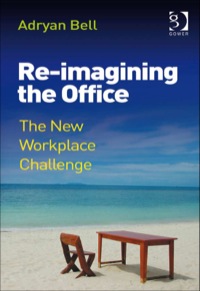 Cover image: Re-imagining the Office: The New Workplace Challenge 9780566087707