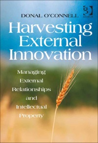 Cover image: Harvesting External Innovation: Managing External Relationships and Intellectual Property 9781409418337