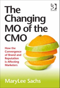 Cover image: The Changing MO of the CMO: How the Convergence of Brand and Reputation is Affecting Marketers 9781409423157